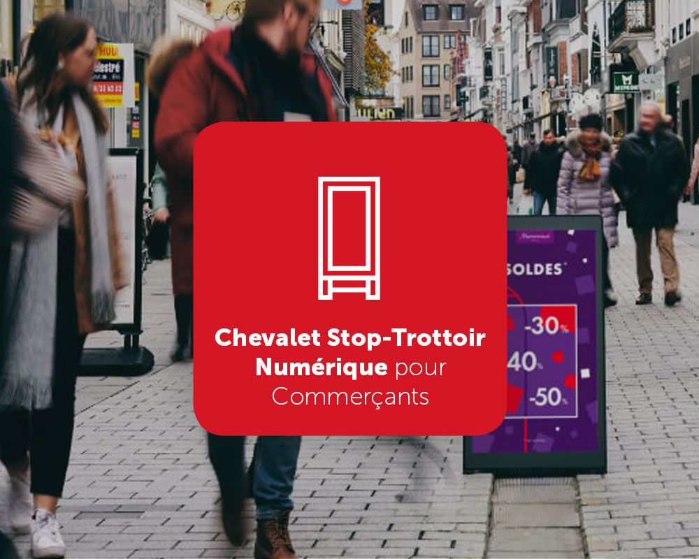 Chevalet stop trottoir numérique pour les Commerçants