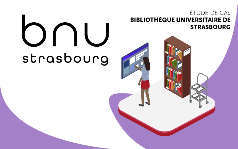 Etude de cas Bibliothèque Universitaire Strasbourg